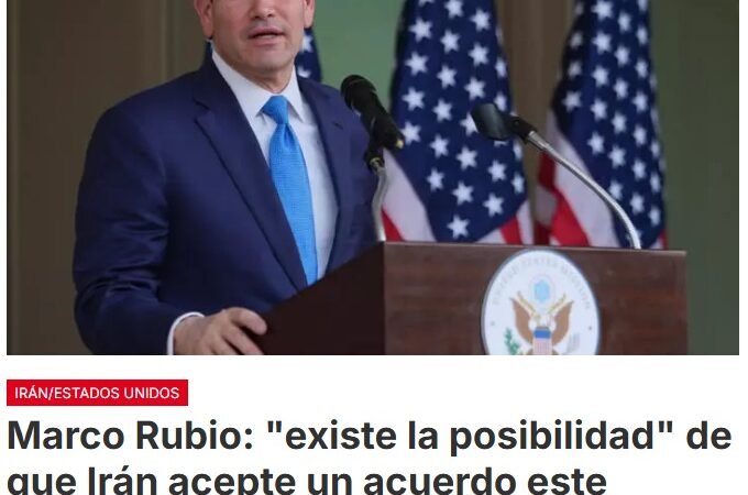 El secretario de Estado estadounidense, Marco Rubio, afirmó que existe una «posibilidad» de que Irán acepte un acuerdo este sábado