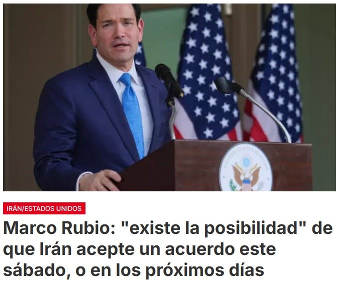 El secretario de Estado estadounidense, Marco Rubio, afirmó que existe una «posibilidad» de que Irán acepte un acuerdo este sábado