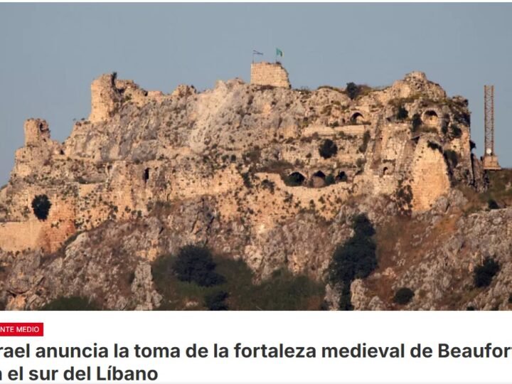 El ejército israelí asegura haber capturado la fortaleza medieval de Beaufort