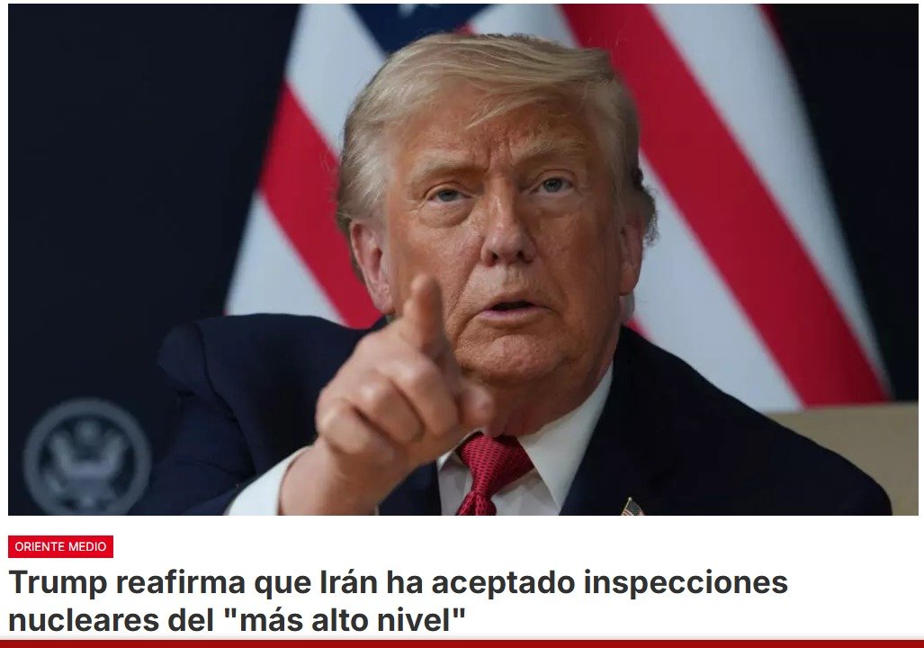 El presidente de Estados Unidos, Donald Trump, afirma  que Irán acepta «plena y completamente» permitir que los inspectores nucleares regresen al país para visitar sitios bombardeados