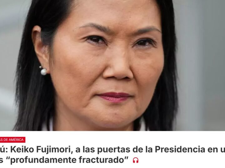 La candidata de derecha a la presidencia de Perú, Keiko Fujimori, está a las puertas de la victoria electoral