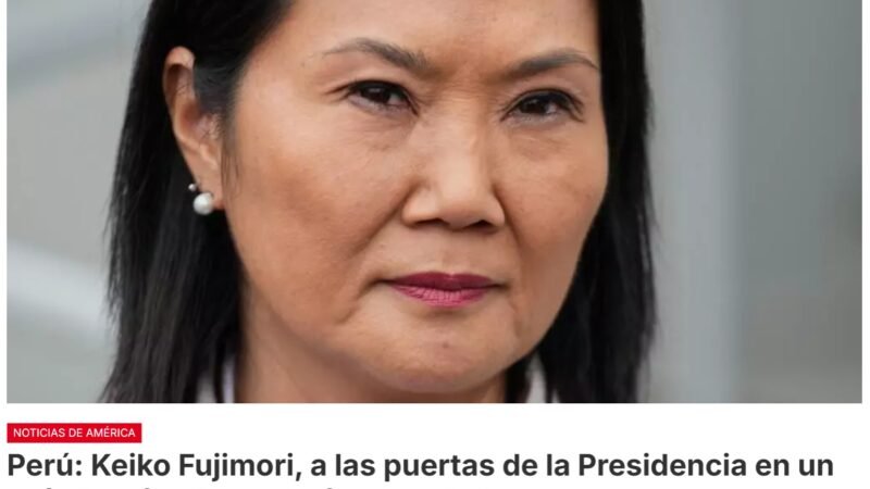 La candidata de derecha a la presidencia de Perú, Keiko Fujimori, está a las puertas de la victoria electoral