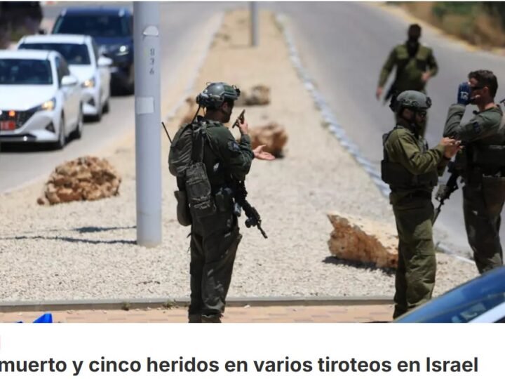 Una persona mure y otras cinco resultan heridas en varios tiroteos en Israel este domingo