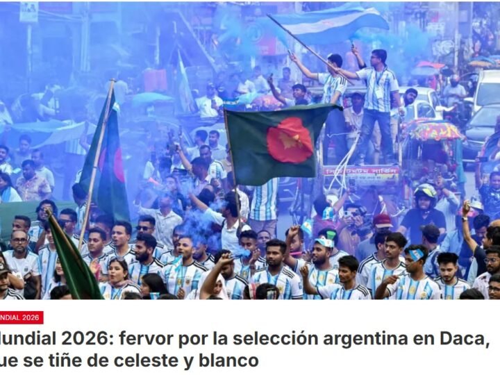 Las calles de Daca, la capital de Bangladés  ofrecen una imagen llamativa para cualquier observador extranjero con miles de banderas argentinas ondeando en balcones, terrazas, comercios y avenidas principales