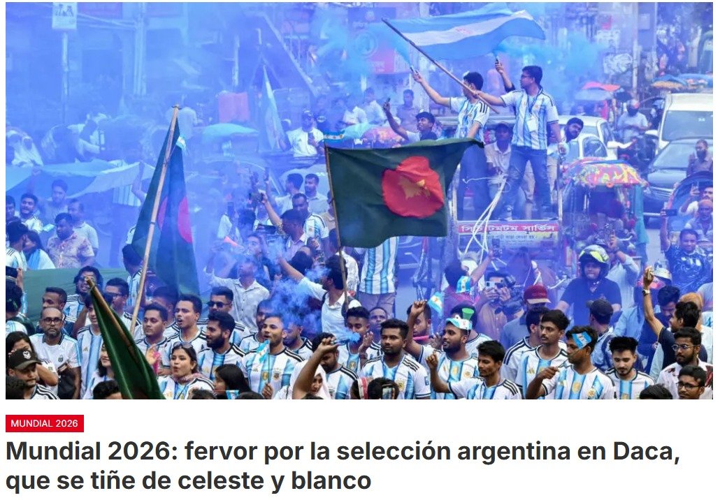 Las calles de Daca, la capital de Bangladés  ofrecen una imagen llamativa para cualquier observador extranjero con miles de banderas argentinas ondeando en balcones, terrazas, comercios y avenidas principales