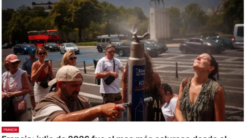 Olas de calor, sequía, incendios. El mes de julio de 2026 quedará en los registros como el más caluroso y uno de los más secos jamás registrados en Francia por la institución que mide el clima en este país desde el año 1900, Météo-France