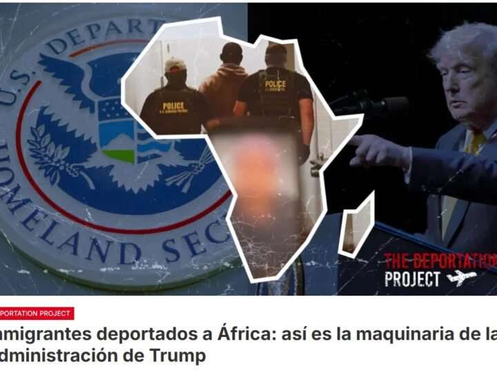 Desde el regreso de Donald Trump, más de 25.000 personas han sido deportadas de Estados Unidos a terceros países con los que, a menudo, no tienen ningún vínculo, a veces incluso a un continente distinto al suyo. Entre ellas, cientos han sido enviadas a África