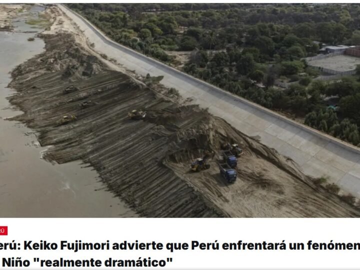La presidenta peruana Keiko Fujimori advirte que el fenómeno del Niño será «realmente dramático» para su país y llama a la población que vive en zonas de riesgo a evacuar sus viviendas