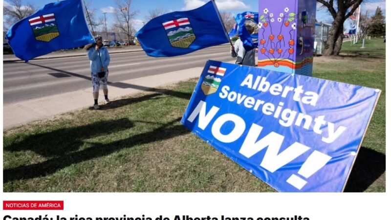 La provincia de Alberta, una de las más prósperas de Canadá, cuestiona su relación con el gobierno federal lanzando un referéndum